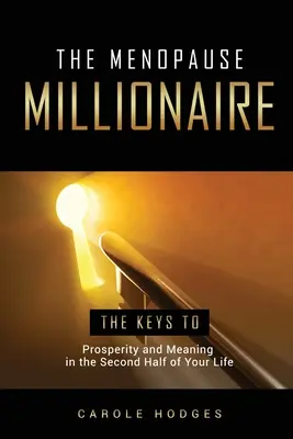 Milionár v menopauze: Príručka k prosperite a zmyslu druhej polovice života - The Menopause Millionaire: A Guide to Prosperity and Meaning in the Second Half of Your Life
