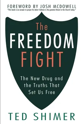 Boj za slobodu: Nová droga a pravdy, ktoré nás oslobodzujú - The Freedom Fight: The New Drug and the Truths That Set Us Free
