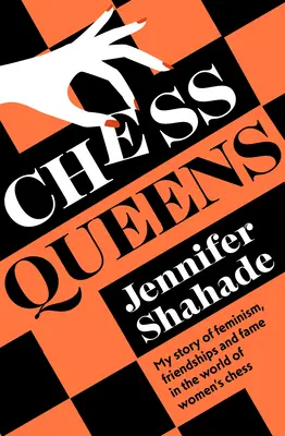Šachové kráľovné: Pravdivý príbeh šachového šampióna a najväčších hráčok všetkých čias - Chess Queens: The True Story of a Chess Champion and the Greatest Female Players of All Time