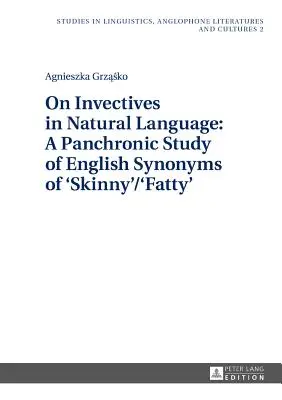 O invektívach v prirodzenom jazyku: Panchronická štúdia anglických synoným „Skinny“/