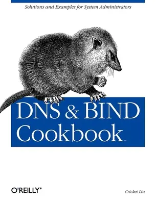 Kuchárska kniha DNS & Bind: Riešenia a príklady pre správcov systému - DNS & Bind Cookbook: Solutions & Examples for System Administrators