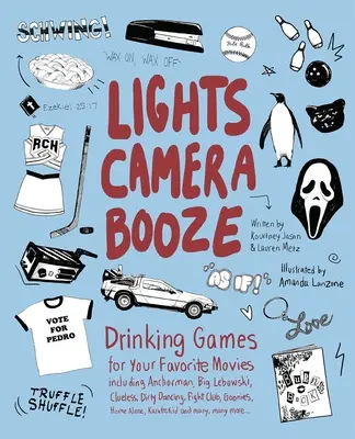 Svetlá fotoaparátu Chlast: Hry na pitie k obľúbeným filmom: Anchorman, Big Lebowski, Clueless, Dirty Dancing, Fight Club, Goonie - Lights Camera Booze: Drinking Games for Your Favorite Movies Including Anchorman, Big Lebowski, Clueless, Dirty Dancing, Fight Club, Goonie