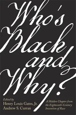 Kto je čierny a prečo?: Skrytá kapitola z vynálezu rasy v osemnástom storočí - Who's Black and Why?: A Hidden Chapter from the Eighteenth-Century Invention of Race