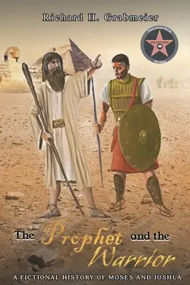 Prorok a bojovník: Fiktívne dejiny Mojžiša a Jozueho (knižná publikácia) - The Prophet and the Warrior: A Fictional History of Moses and Joshua