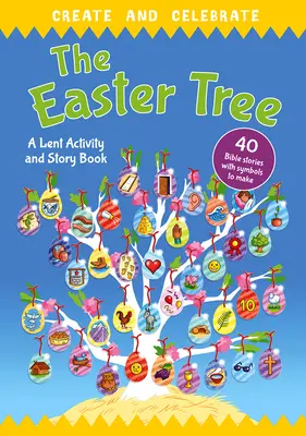 Vytvor a osláv: Veľkonočný strom: Pôstna kniha aktivít a príbehov - Create and Celebrate: The Easter Tree: A Lent Activity and Story Book