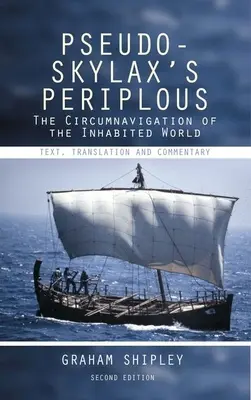 Pseudo-skylaxové peripetie:  Text, preklad a komentár - Pseudo-Skylax's Periplous: The Circumnavigation of the Inhabited World: Text, Translation and Commentary