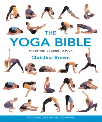 Biblia o joge: Definitívny sprievodca jogou - The Yoga Bible: The Definitive Guide to Yoga