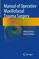 Príručka operačnej maxilofaciálnej chirurgie - Manual of Operative Maxillofacial Trauma Surgery