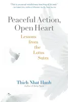 Pokojné konanie, otvorené srdce: Lekcie z Lotosovej sútry - Peaceful Action, Open Heart: Lessons from the Lotus Sutra