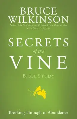 Tajomstvá viniča Biblické štúdium: Prelomenie k hojnosti - Secrets of the Vine Bible Study: Breaking Through to Abundance