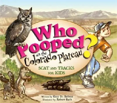 Kto sa vykakal na Coloradskej náhornej plošine? Stopy a výkaly pre deti - Who Pooped on the Colorado Plateau?: Scat and Tracks for Kids