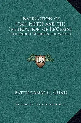 Ptah-Hotepovo poučenie a Ke'gemniho poučenie: Najstaršie knihy na svete - Instruction of Ptah-Hotep and the Instruction of Ke'gemni: The Oldest Books in the World