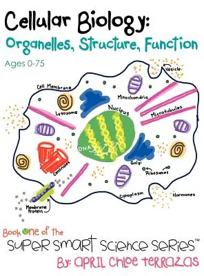 Bunková biológia: Bunkové knihy: Organely, štruktúra, funkcia - Cellular Biology: Organelles, Structure, Function