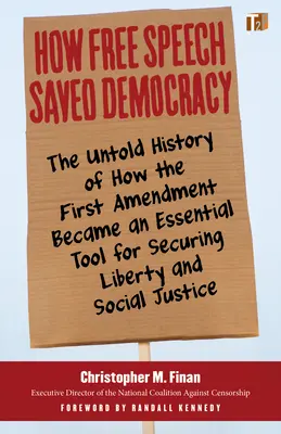 Ako sloboda prejavu zachránila demokraciu: Nevypovedaná história toho, ako sa prvý dodatok stal základným nástrojom na zabezpečenie slobody a sociálnej spravodlivosti - How Free Speech Saved Democracy: The Untold History of How the First Amendment Became an Essential Tool for Secur Ing Liberty and Social Justice