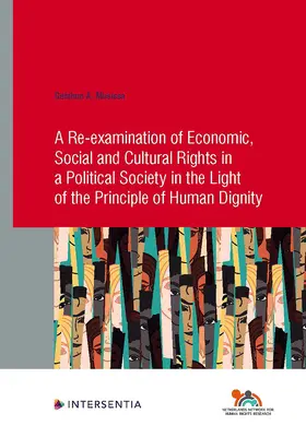 Preskúmanie hospodárskych, sociálnych a kultúrnych práv v politickej spoločnosti vo svetle zásady ľudskej dôstojnosti: Zväzok 91 - A Re-Examination of Economic, Social and Cultural Rights in a Political Society in the Light of the Principle of Human Dignity: Volume 91
