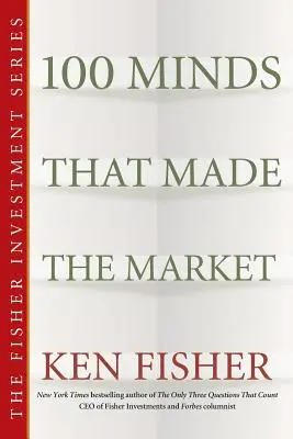 100 myšlienok, ktoré vytvorili trh - 100 Minds That Made the Market