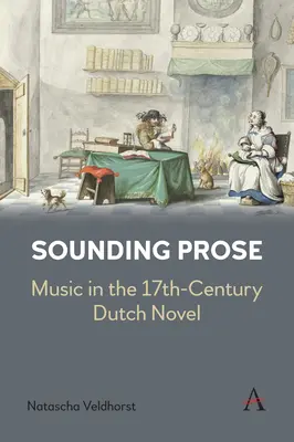 Zvučná próza: Hudba v holandskom románe 17. storočia - Sounding Prose: Music in the 17th-Century Dutch Novel