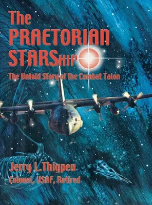 Pretoriánska hviezdna loď: Nevypovedaný príbeh bojovej lode Talon - The Praetorian STARShip: The Untold Story of the Combat Talon