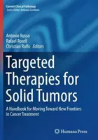 Cielená terapia solídnych nádorov: Príručka pre posun k novým hraniciam v liečbe rakoviny - Targeted Therapies for Solid Tumors: A Handbook for Moving Toward New Frontiers in Cancer Treatment