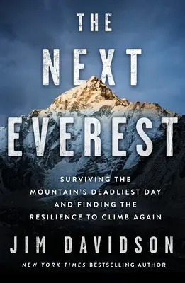 Ďalší Everest: Prežiť najsmrteľnejší deň na hore a nájsť odolnosť na ďalší výstup - The Next Everest: Surviving the Mountain's Deadliest Day and Finding the Resilience to Climb Again