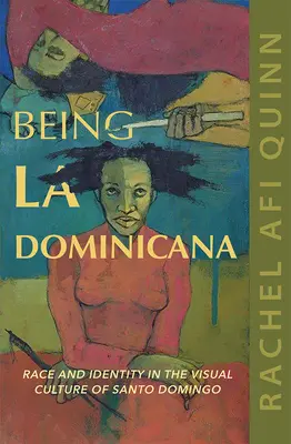 Byť La Dominicana: Rasa a identita vo vizuálnej kultúre Santo Dominga - Being La Dominicana: Race and Identity in the Visual Culture of Santo Domingo