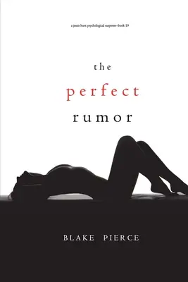 Dokonalá fáma (Psychologický napínavý triler Jessie Huntovej - kniha devätnásť) - The Perfect Rumor (A Jessie Hunt Psychological Suspense Thriller-Book Nineteen)