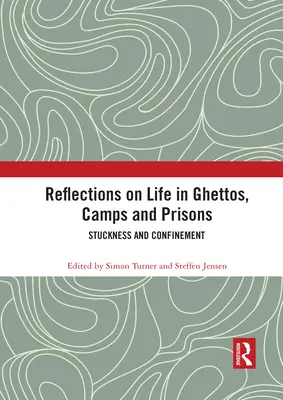 Úvahy o živote v getách, táboroch a väzniciach: Uviaznutie a väzenie - Reflections on Life in Ghettos, Camps and Prisons: Stuckness and Confinement
