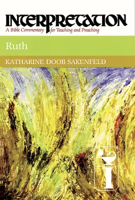 Rút: Výklad: Rút: biblický komentár na vyučovanie a kázanie - Ruth: Interpretation: A Bible Commentary for Teaching and Preaching