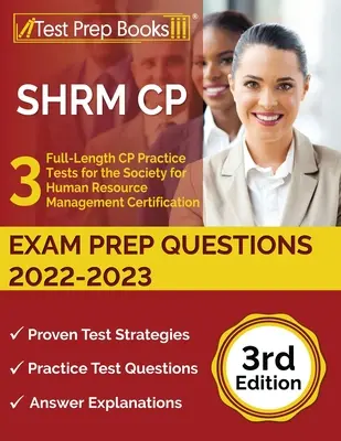 SHRM CP Exam Prep Questions 2022-2023: 3 Full-Length CP Practice Tests for the Society for Human Resource Management Certification [3. vydanie] - SHRM CP Exam Prep Questions 2022-2023: 3 Full-Length CP Practice Tests for the Society for Human Resource Management Certification [3rd Edition]