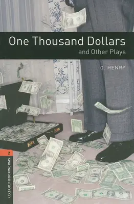 Oxford Bookworms Playscripts: Tisíc dolárov a iné hry: Level 2: 700-Word Vocabulary - Oxford Bookworms Playscripts: One Thousand Dollars and Other Plays: Level 2: 700-Word Vocabulary