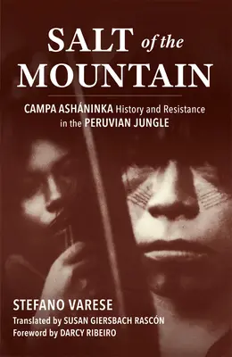 Soľ hôr: História Campa Ashninka a odpor v peruánskej džungli - Salt of the Mountain: Campa Ashninka History and Resistance in the Peruvian Jungle