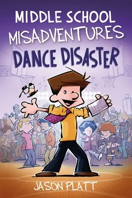 Middle School Misadventures: Tanečná katastrofa: Diel 3 - Middle School Misadventures: Dance Disaster: Volume 3