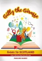 GILLY GIRAFFE ide do Škótska - Viac ako 100 zábavných faktov pre deti - GILLY THE GIRAFFE Goes to SCOTLAND - Over 100 fun filled facts for kids