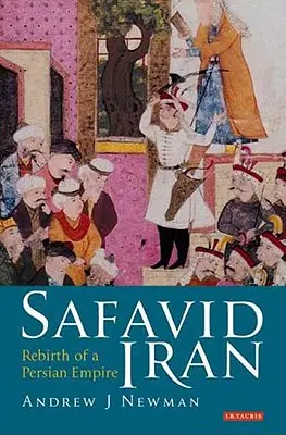 Safavidský Irán: Znovuzrodenie perzskej ríše - Safavid Iran: Rebirth of a Persian Empire