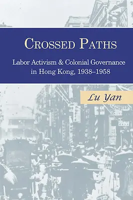 Skrížené cesty: Robotnícky aktivizmus a koloniálna správa v Hongkongu v rokoch 1938 - 1958 - Crossed Paths: Labor Activism and Colonial Governance in Hong Kong, 1938-1958