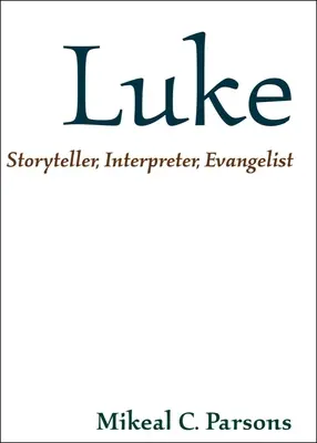 Lukáš: Rozprávač príbehov, vykladač, evanjelista - Luke: Storyteller, Interpreter, Evangelist