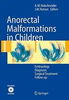 Anorektálne malformácie u detí: Vek: embryológia, diagnostika, chirurgická liečba, následná liečba - Anorectal Malformations in Children: Embryology, Diagnosis, Surgical Treatment, Follow-Up
