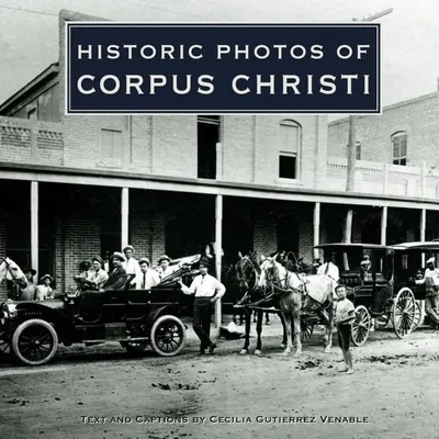 Historické fotografie mesta Corpus Christi - Historic Photos of Corpus Christi