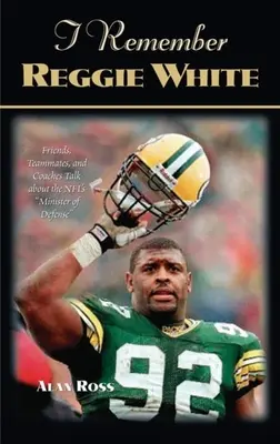 Pamätám si Reggieho Whitea: „Priatelia, spoluhráči a tréneri hovoria o ministrovi obrany NFL