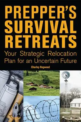 Prepper's Survival Retreats: Váš strategický plán premiestnenia pre neistú budúcnosť - Prepper's Survival Retreats: Your Strategic Relocation Plan for an Uncertain Future