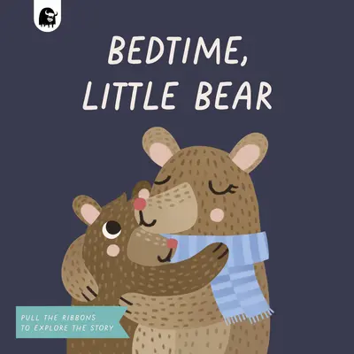Pred spaním, medvedík: Ťahaj za stužky a objavuj príbeh - Bedtime, Little Bear: Pull the Ribbons to Explore the Story