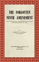 Zabudnutý deviaty dodatok [1955]: Vyzvanie na legislatívne a súdne uznanie práv v dnešných spoločenských podmienkach - The Forgotten Ninth Amendment [1955]: A Call for Legislative and Judicial Recognition of Rights Under Social Conditions of Today