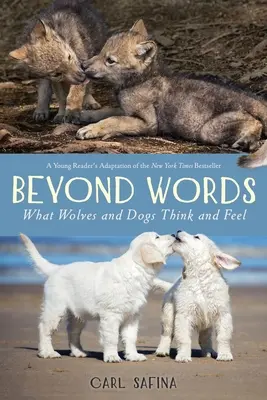 Za hranicami slov: Čo si myslia a cítia vlci a psy (Mladý čitateľ) - Beyond Words: What Wolves and Dogs Think and Feel (A Young Reader