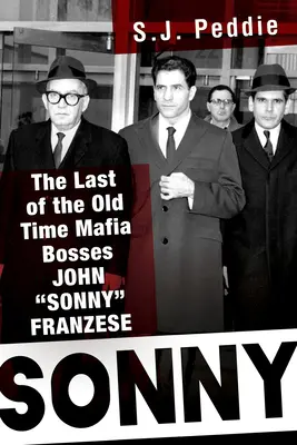 Sonny: Posledný zo starých mafiánskych bossov, John Sonny Franzese - Sonny: The Last of the Old Time Mafia Bosses, John Sonny Franzese