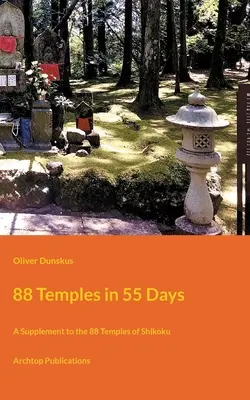 88 chrámov za 55 dní: Sprievodca po 88 chrámoch na Šikoku za 55 dní: Doplnok k 88 chrámom na Šikoku - 88 Temples in 55 Days: A Supplement to the 88 Temples of Shikoku