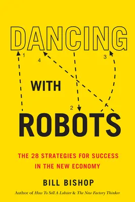 Tanec s robotmi: 29 stratégií pre úspech vo veku umelej inteligencie a automatizácie - Dancing with Robots: The 29 Strategies for Success in the Age of AI and Automation