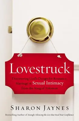 Lovestruck: Píseň piesní: Objavte Boží plán pre romantiku, manželstvo a sexuálnu intimitu z Piesne piesní - Lovestruck: Discovering God's Design for Romance, Marriage, and Sexual Intimacy from the Song of Solomon
