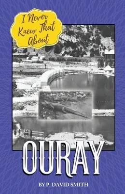To som o Ouray nikdy nevedel - I Never Knew That About Ouray