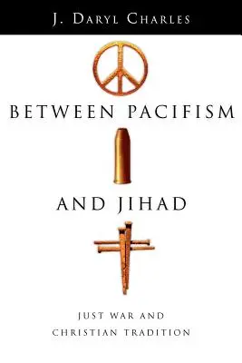 Medzi pacifizmom a džihádom: Spravodlivá vojna a kresťanská tradícia - Between Pacifism and Jihad: Just War and Christian Tradition