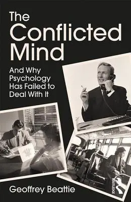 Konfliktná myseľ: A prečo psychológia zlyhala pri jej riešení - The Conflicted Mind: And Why Psychology Has Failed to Deal With It
